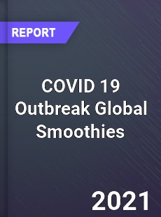 COVID 19 Outbreak Global Smoothies Industry