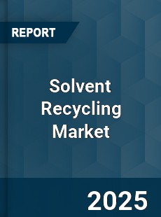 COVID 19 Outbreak Global Solvent Recycling Industry