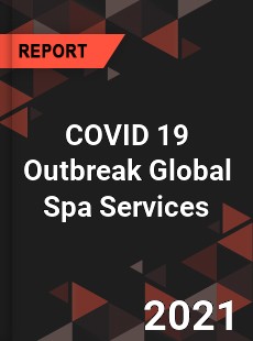 COVID 19 Outbreak Global Spa Services Industry
