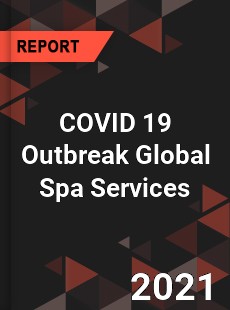 COVID 19 Outbreak Global Spa Services Industry