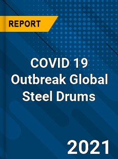 COVID 19 Outbreak Global Steel Drums Industry