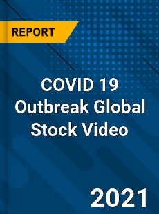 COVID 19 Outbreak Global Stock Video Industry