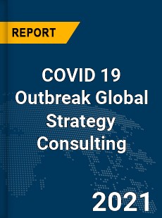 COVID 19 Outbreak Global Strategy Consulting Industry