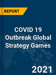 COVID 19 Outbreak Global Strategy Games Industry