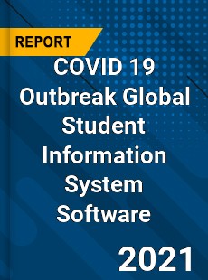 COVID 19 Outbreak Global Student Information System Software Industry