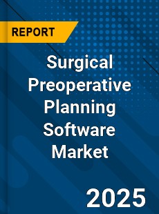 COVID 19 Outbreak Global Surgical Preoperative Planning Software Industry