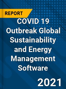 COVID 19 Outbreak Global Sustainability and Energy Management Software Industry