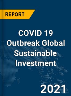 COVID 19 Outbreak Global Sustainable Investment Industry