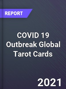 COVID 19 Outbreak Global Tarot Cards Industry