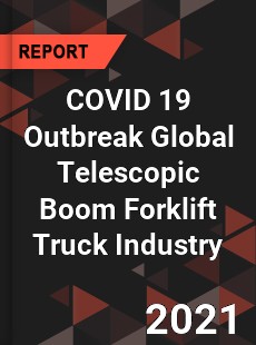 COVID 19 Outbreak Global Telescopic Boom Forklift Truck Industry