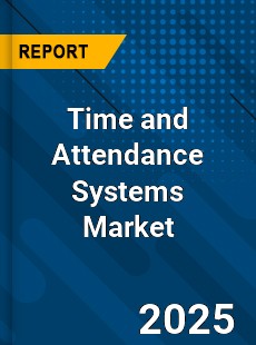 COVID 19 Outbreak Global Time and Attendance Systems Industry