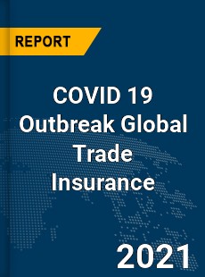 COVID 19 Outbreak Global Trade Insurance Industry