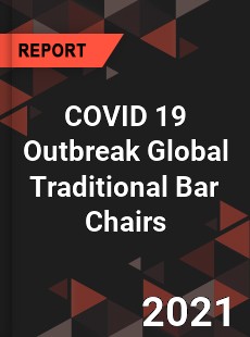 COVID 19 Outbreak Global Traditional Bar Chairs Industry