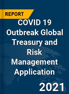 COVID 19 Outbreak Global Treasury and Risk Management Application Industry