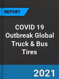 COVID 19 Outbreak Global Truck & Bus Tires Industry