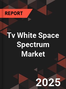 COVID 19 Outbreak Global Tv White Space Spectrum Industry