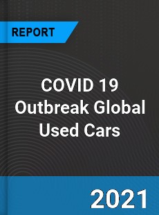 COVID 19 Outbreak Global Used Cars Industry