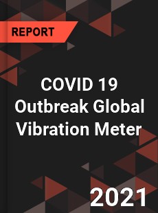 COVID 19 Outbreak Global Vibration Meter Industry
