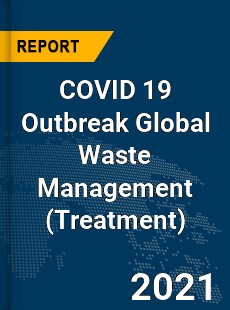 COVID 19 Outbreak Global Waste Management Industry