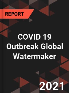 COVID 19 Outbreak Global Watermaker Industry