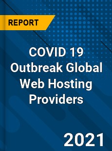 COVID 19 Outbreak Global Web Hosting Providers Industry