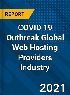 COVID 19 Outbreak Global Web Hosting Providers Industry