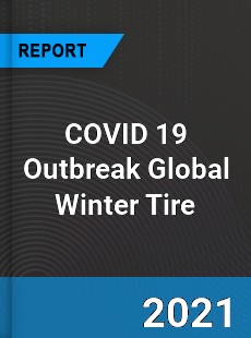 COVID 19 Outbreak Global Winter Tire Industry