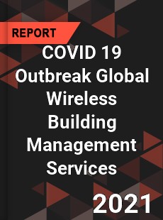 COVID 19 Outbreak Global Wireless Building Management Services Industry