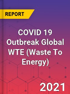 COVID 19 Outbreak Global WTE Industry