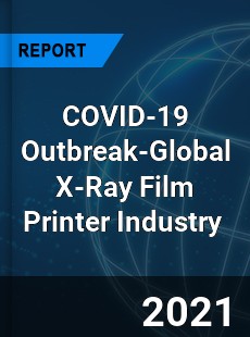 COVID-19 Outbreak-Global X-Ray Film Printer Industry Market