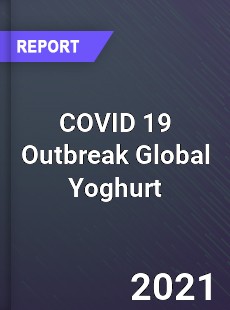 COVID 19 Outbreak Global Yoghurt Industry
