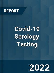 Covid 19 Serology Testing Market