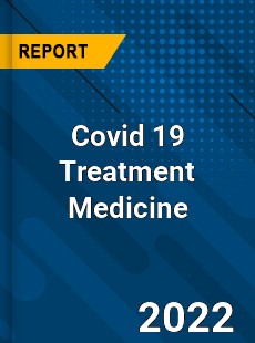 Covid 19 Treatment Medicine Market