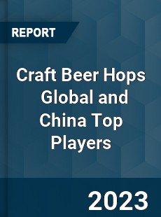 Craft Beer Hops Global and China Top Players Market