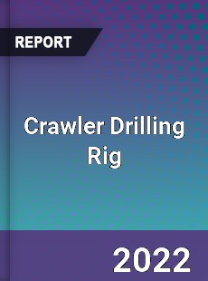 Crawler Drilling Rig Market