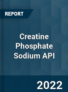 Creatine Phosphate Sodium API Market