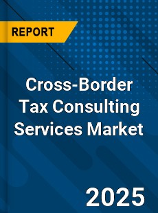 Cross Border Tax Consulting Services Global and China Top Players Market