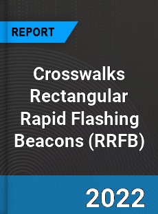 Crosswalks Rectangular Rapid Flashing Beacons Market