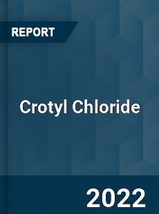 Crotyl Chloride Market