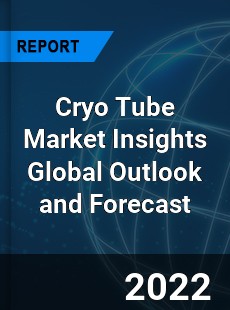 Cryo Tube Market Insights Global Outlook and Forecast