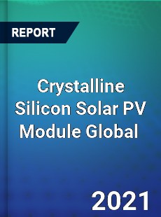 Crystalline Silicon Solar PV Module Global Market