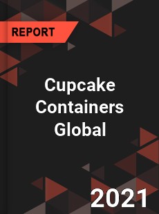 Cupcake Containers Market