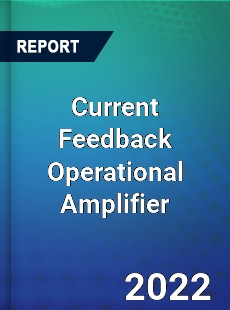 Current Feedback Operational Amplifier Market