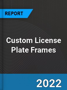 Custom License Plate Frames Market