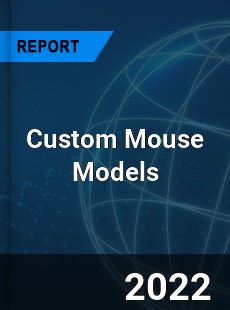 Custom Mouse Models Market