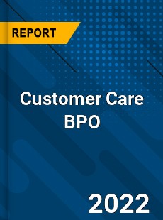 Customer Care BPO Market