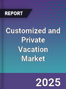 Customized and Private Vacation Market