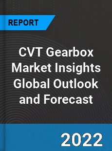 CVT Gearbox Market Insights Global Outlook and Forecast