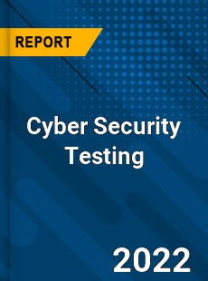 Cyber Security Testing Market
