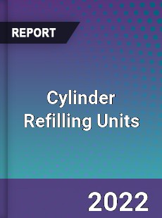 Cylinder Refilling Units Market
